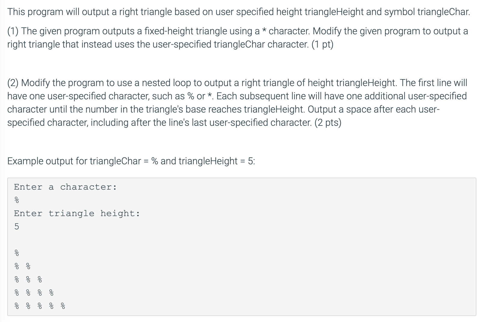  This program will output a right triangle based on user specified