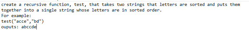 any help is appreciated create a recursive function, test, that takes two