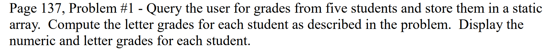 Code the following c++ program and use comments. Page 137, Problem #1