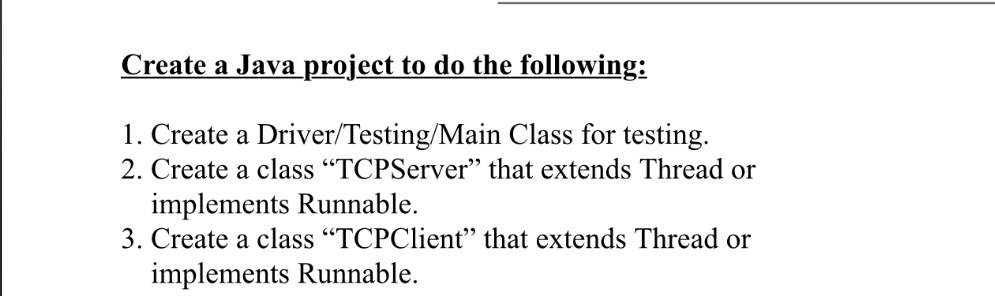  Create a Java project to do the following: 1. Create a
