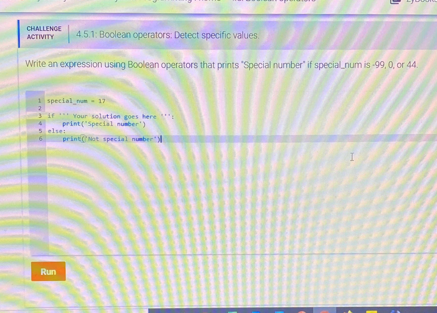 Need help solving this equation CHALLENGE ACTIVITY 4.5.1: Boolean operators: Detect specific