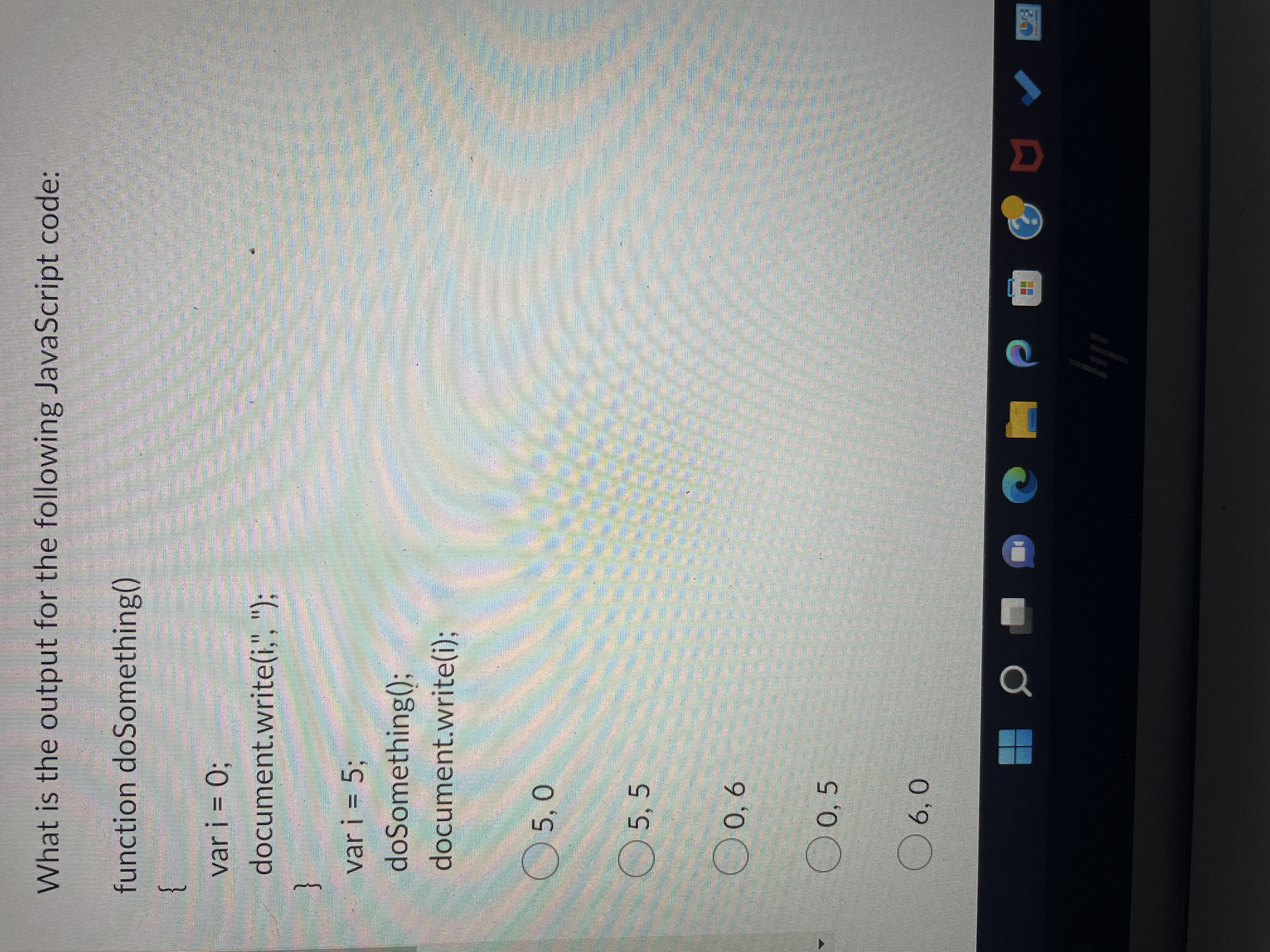  What is the output for the following JavaScript code: function doSomething()