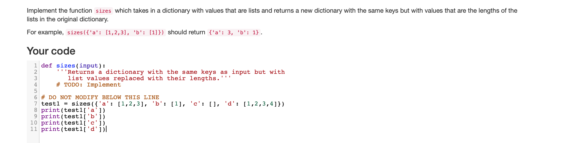 def sizes(input):'''Returns a dictionary with the same keys as input but withlist