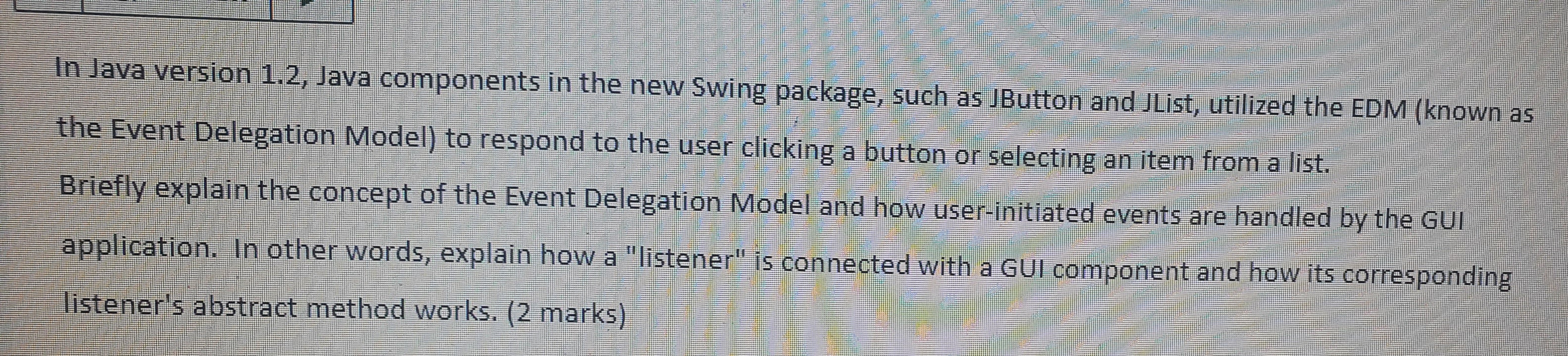  In Java version 1.2, Java components in the new Swing package,