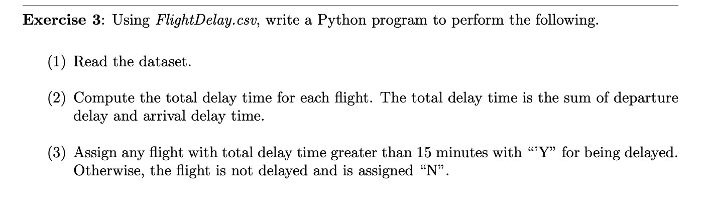  Exercise 3: Using FlightDelay.csv, write a Python program to perform the