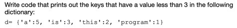 Question One Write code that prints out the keys that have a