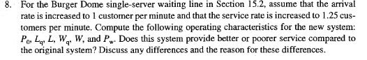 8. For the Burger Dome single-server waiting line in Section 15.2,