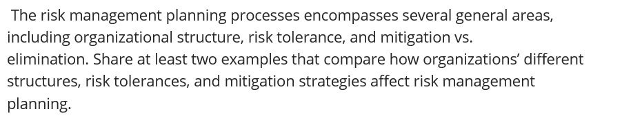  The risk management planning processes encompasses several general areas, including organizational