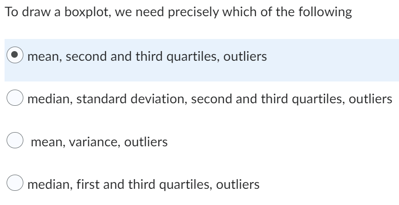 To draw a boxplot, we need precisely which of the following