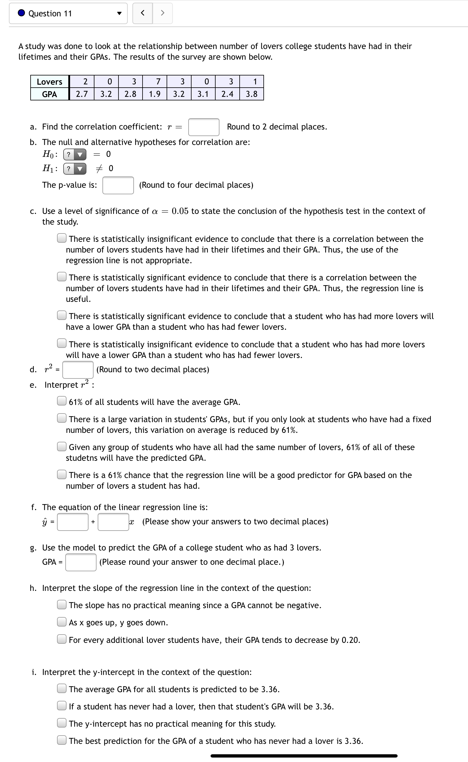 please answer all . Question 11 v A study was done to