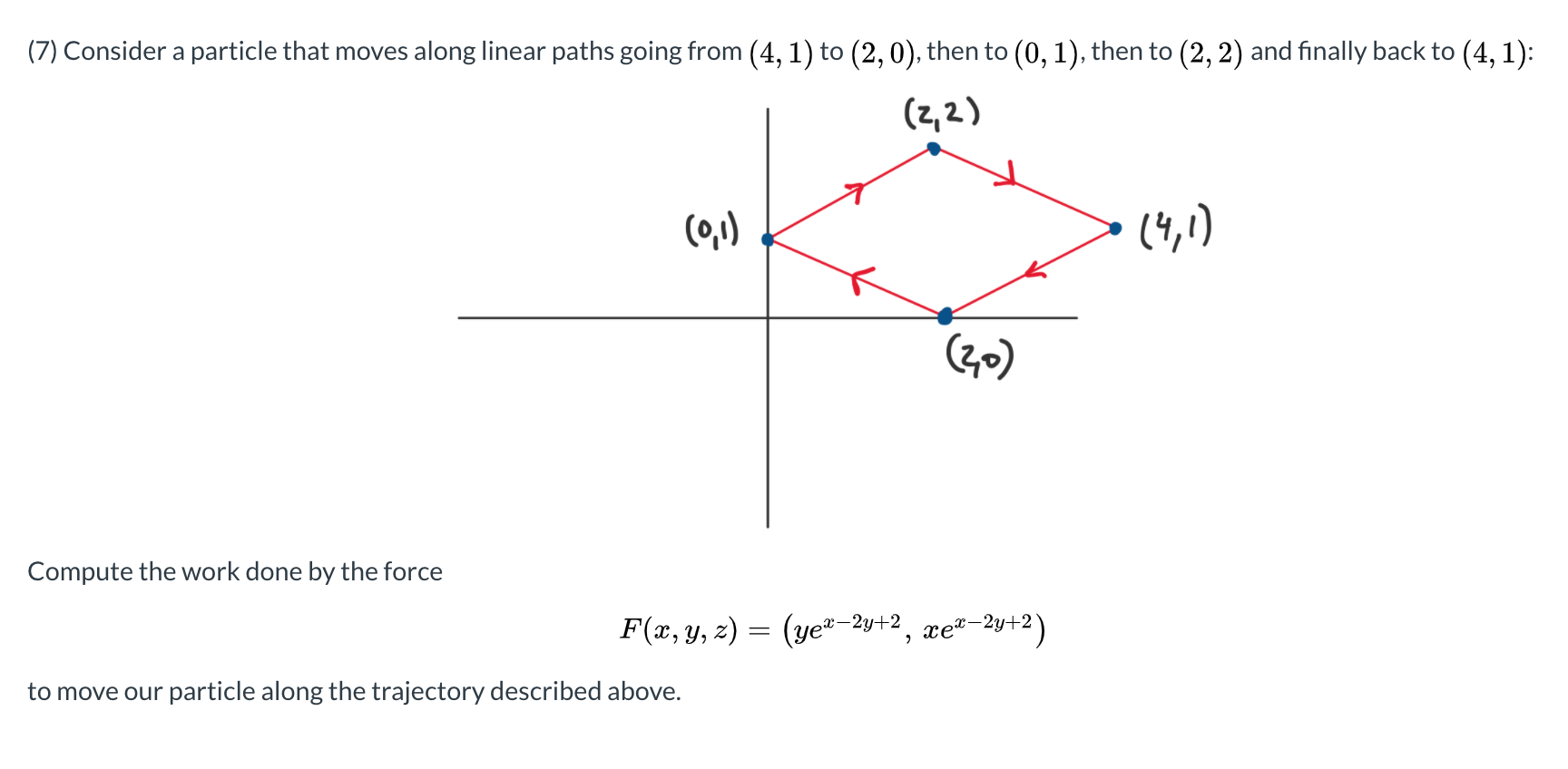 The question is complete involving vector Calculus (7) Consider a particle that