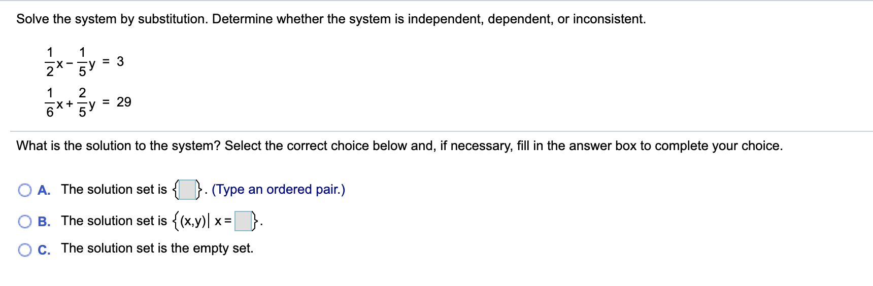 system is independent, dependent, or inconsistent. 1 1 ___:3 2x 5y 1