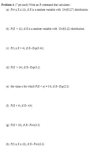  Problem 4: (7 pts each) Write an R commend thet calculates: