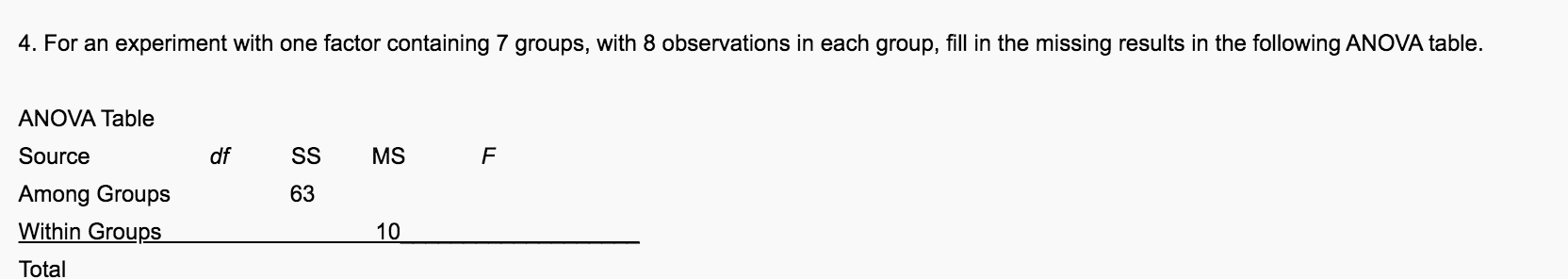  4. For an experiment with one factor containing 7 groups, with