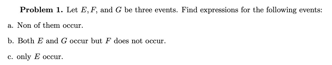 Problem 1. Let E, F, and G be three events. Find