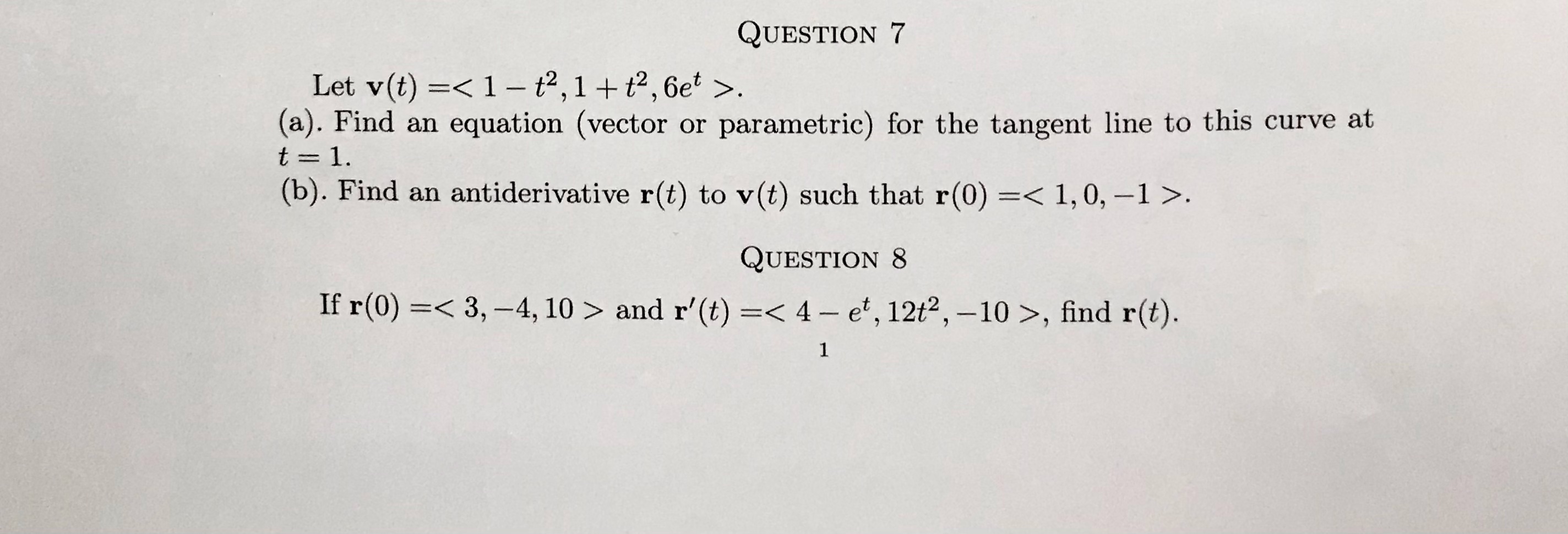  QUESTION 7 Let v(t) =. (a). Find an equation (vector or