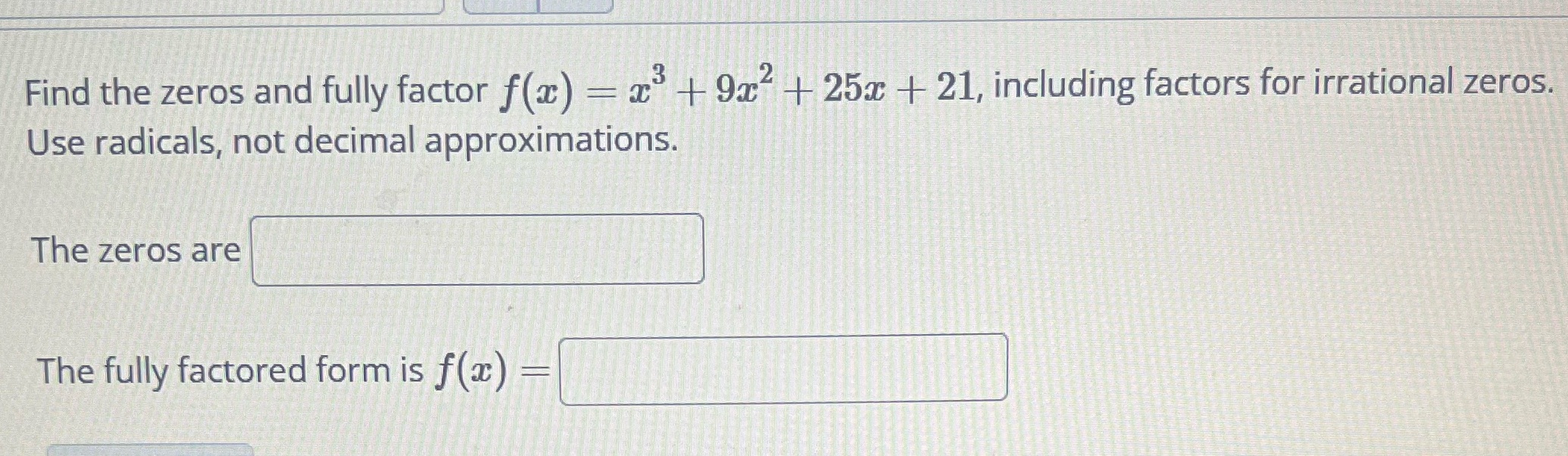 13 Find the zeros and fully factor f(x) = a + 9x
