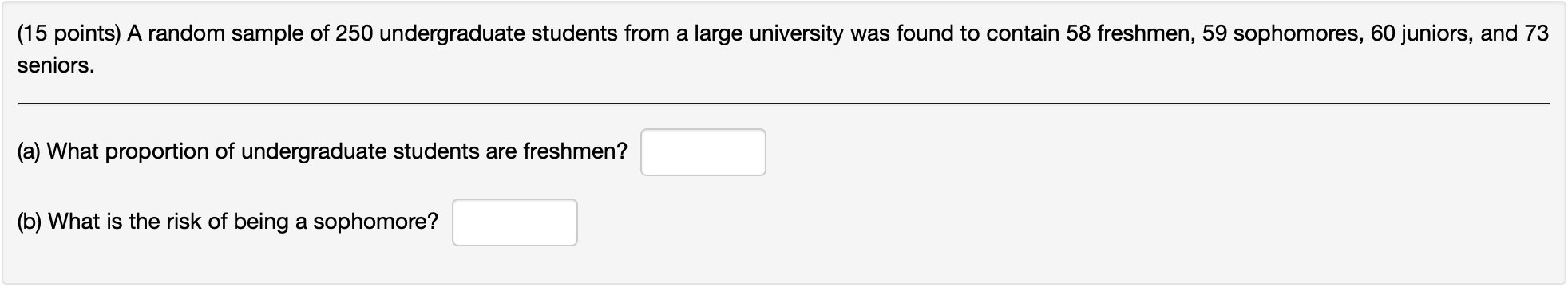 this is the problem (15 points) A random sample of 250 undergraduate