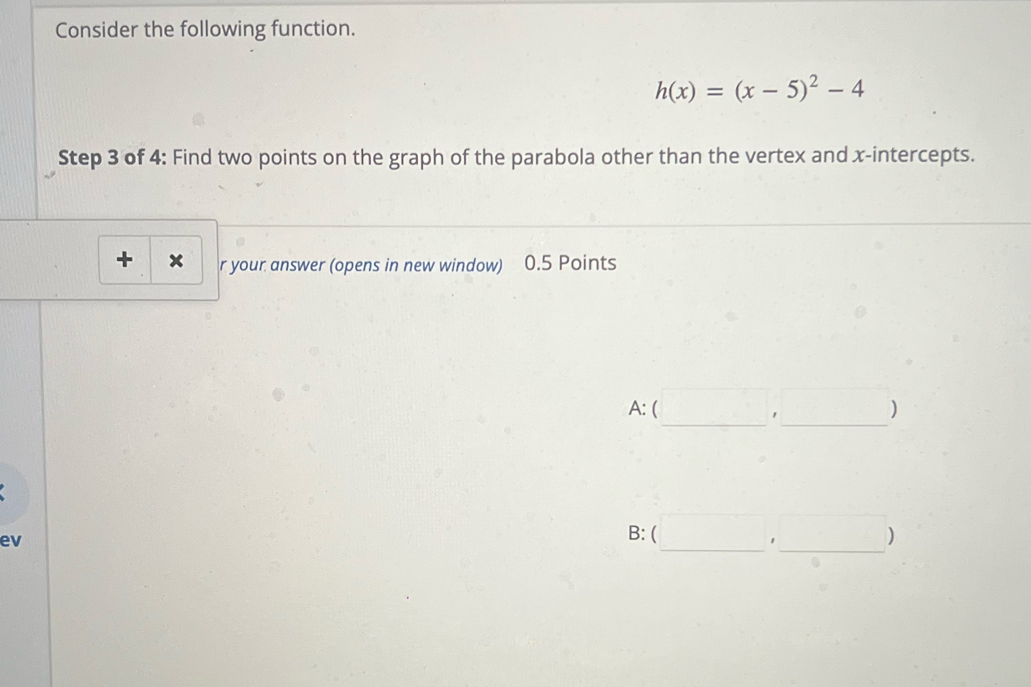 Consider the following function. h(x) = (x - 5)2 - 4