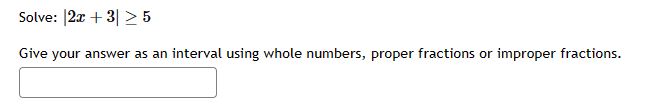  Solve: 2x + 3| > 5 Give your answer as an