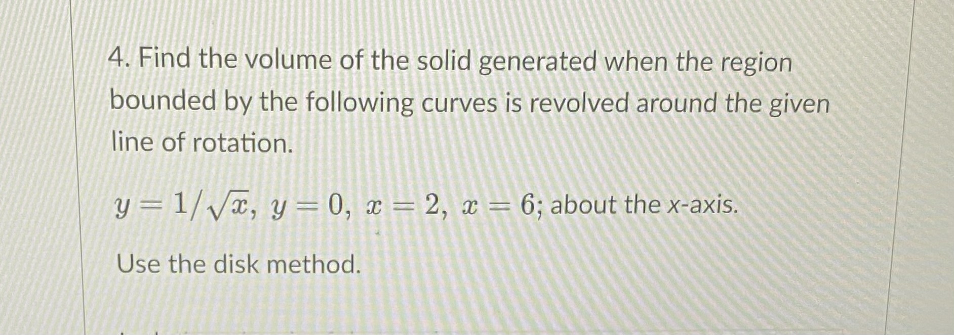 4. Find the volume of the solid generated when the region