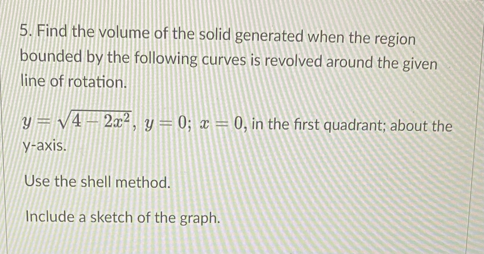 bounded by the following curves is revolved around the given line of