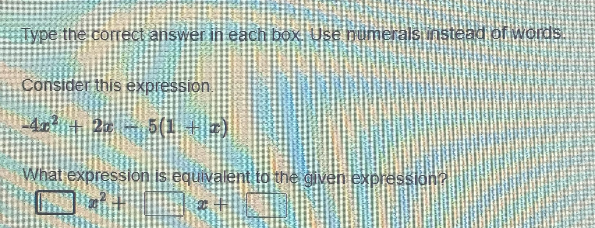 Type the correct answer in each box. Use numerals instead of