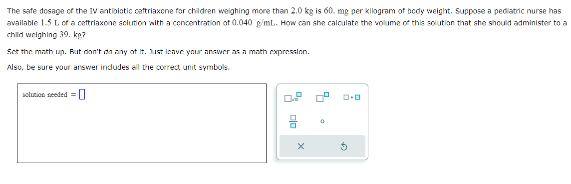 per kilogram of body weight. Suppose a pediatric nurse has available 1.5