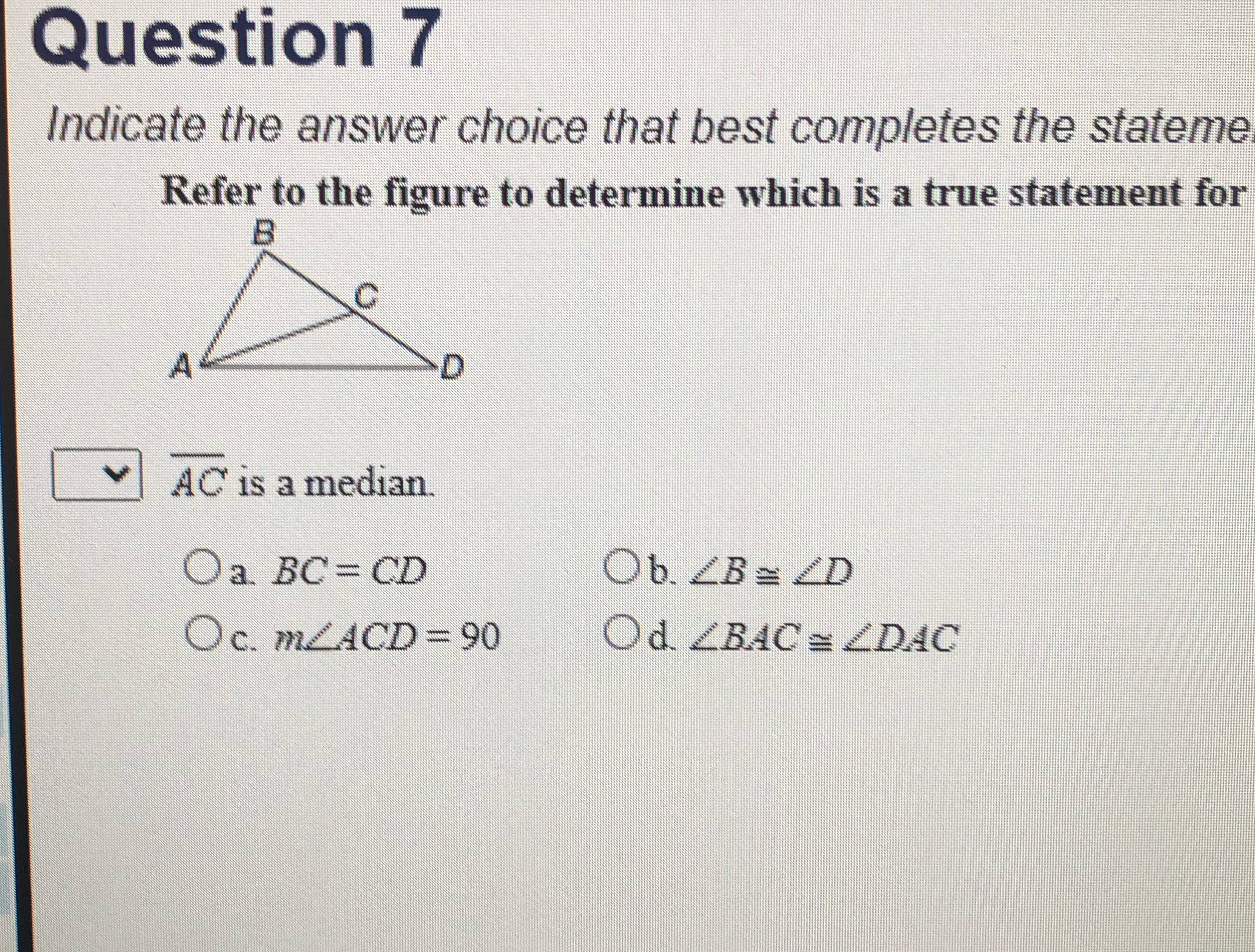  Question 7 Indicate the answer choice that best completes the stateme