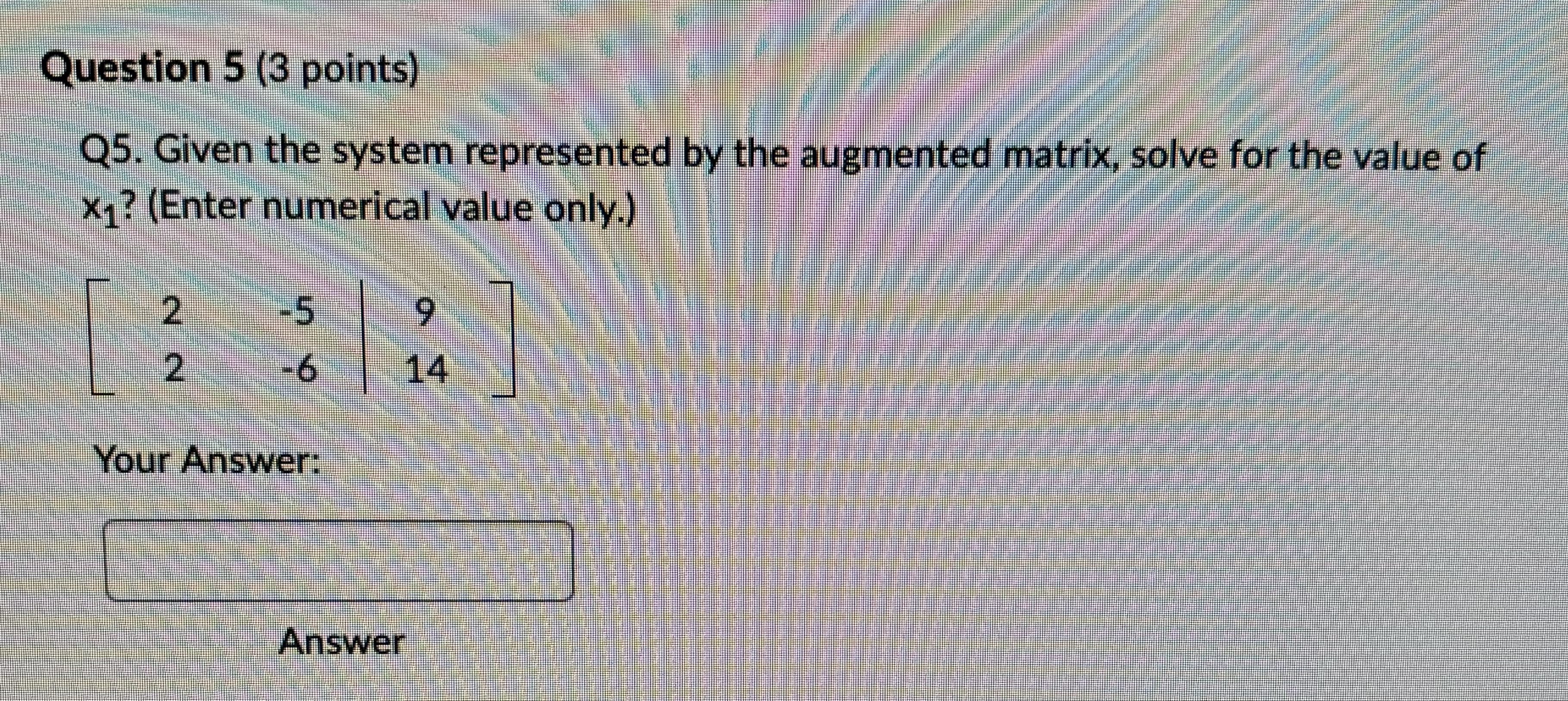 Question 5 (3 points) Q5. Given the system represented by the