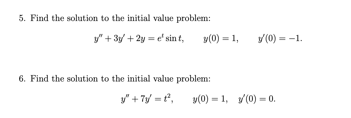  5. Find the solution to the initial value problem: y" +