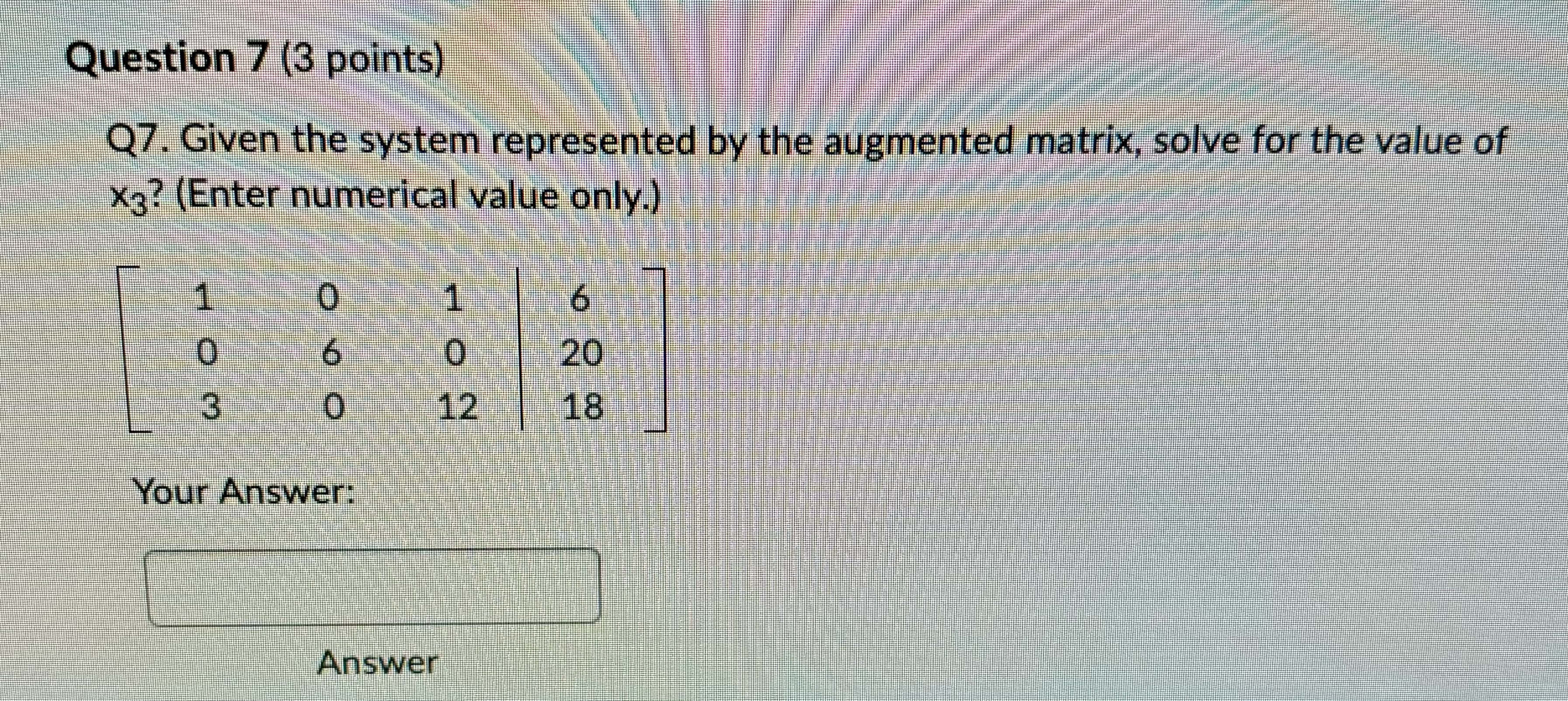  Question 7 (3 points) Q7. Given the system represented by the