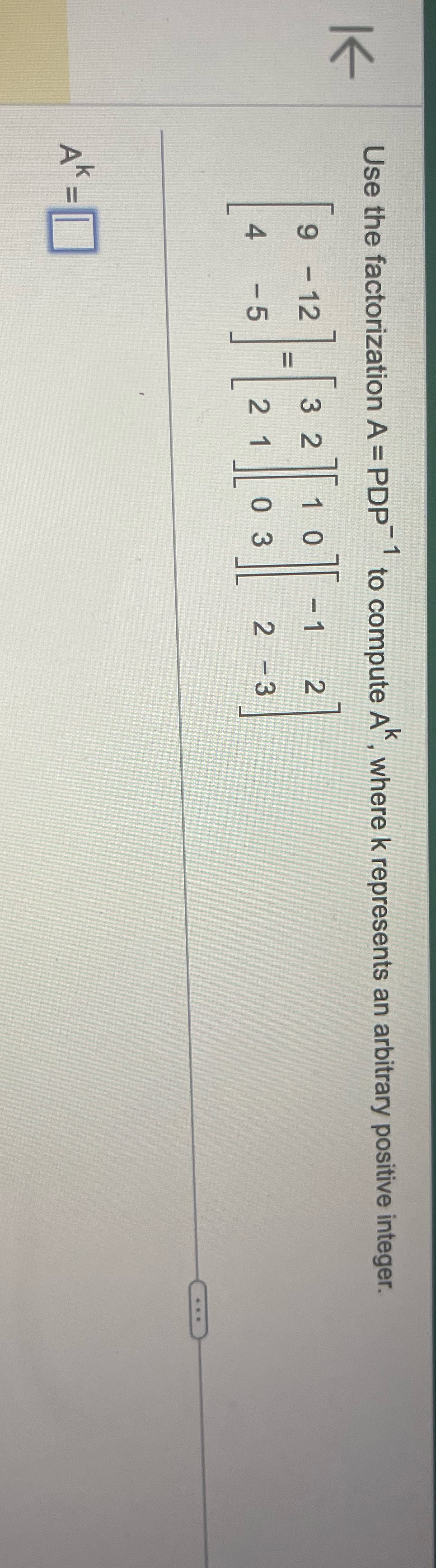  Use the factorization A = PDP 'to compute A" , where