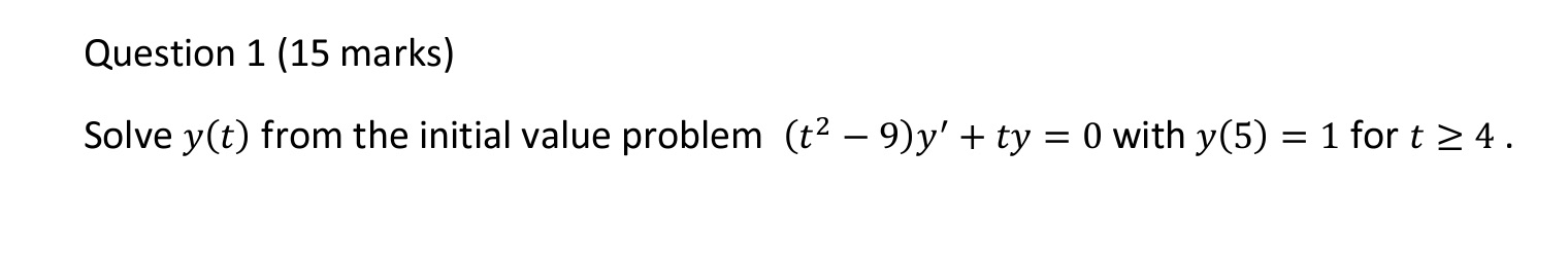  Question 1 (15 marks) Solve y(t) from the initial value problem