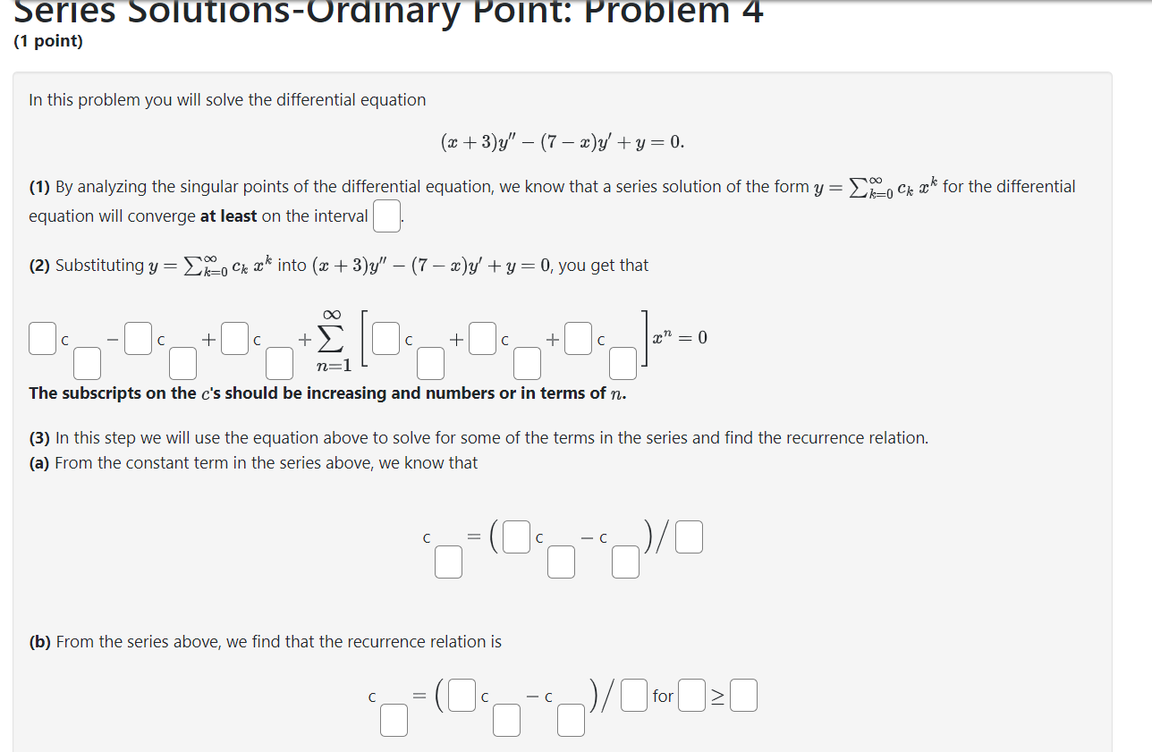  Series Solutions-Ordinary Point: Problem 4 (1 point) In this problem you