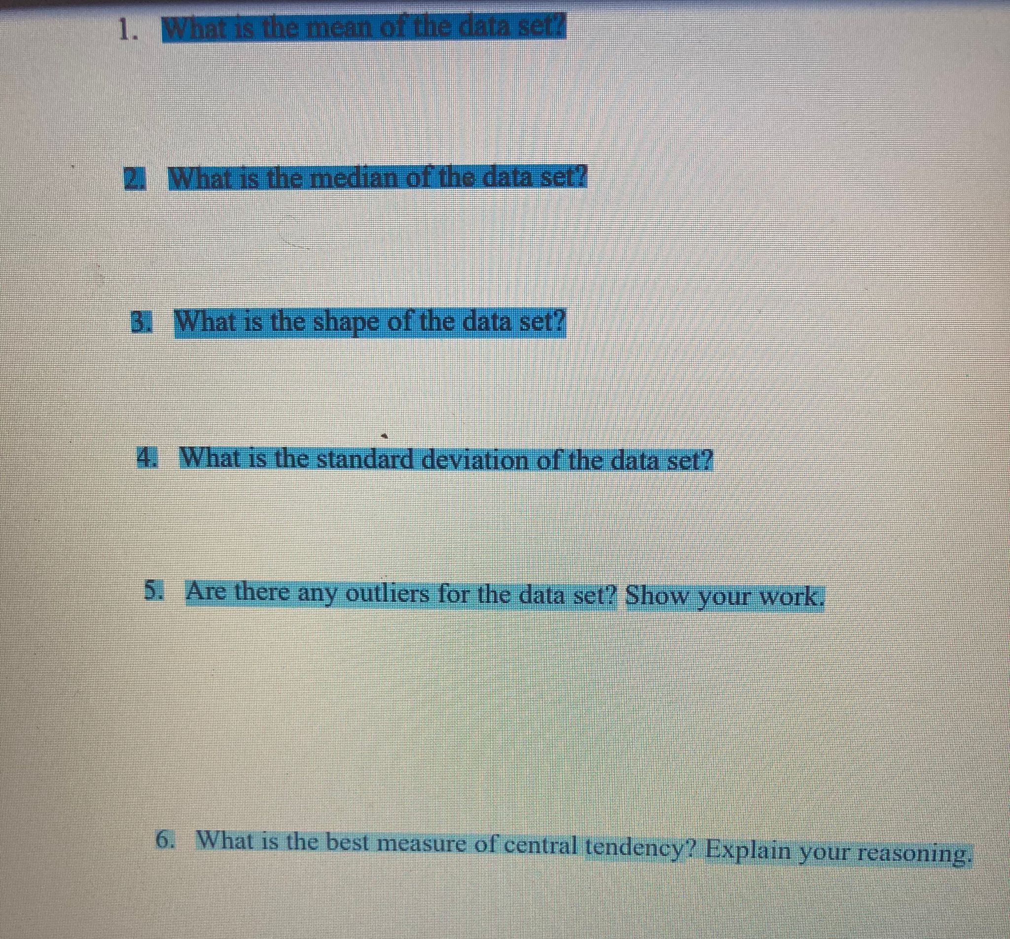and answer to subsequent questions regarding the data set. Include units in