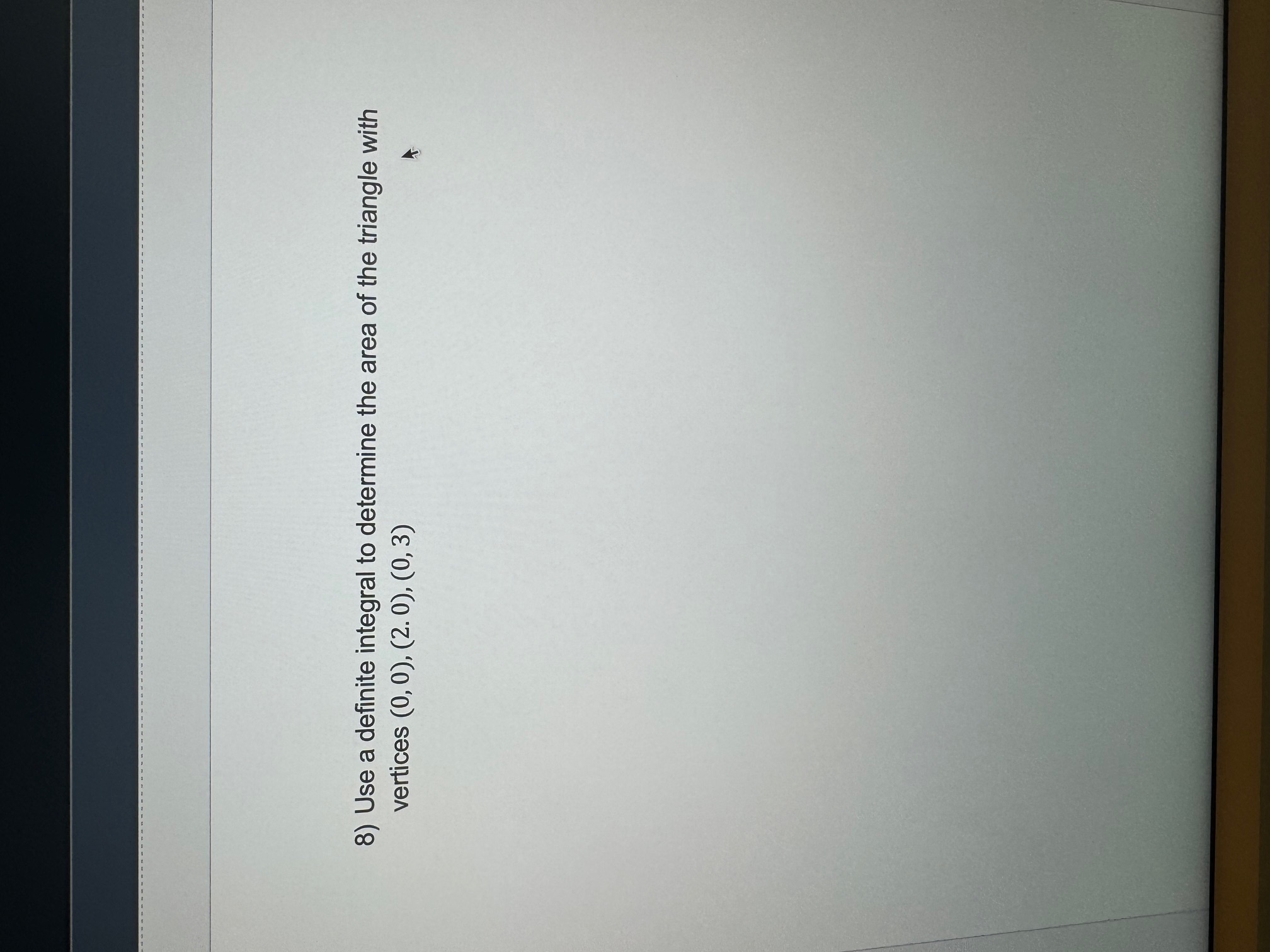 the area of the triangle with vertices (0, 0), (2. 0), (0,