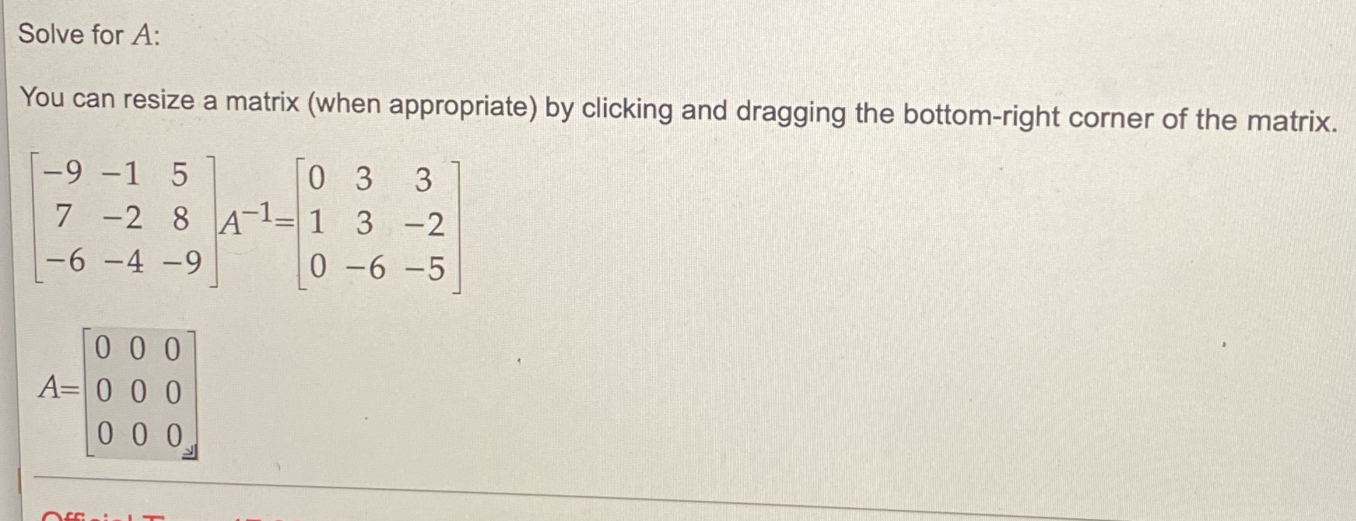  Solve for A: You can resize a matrix (when appropriate) by