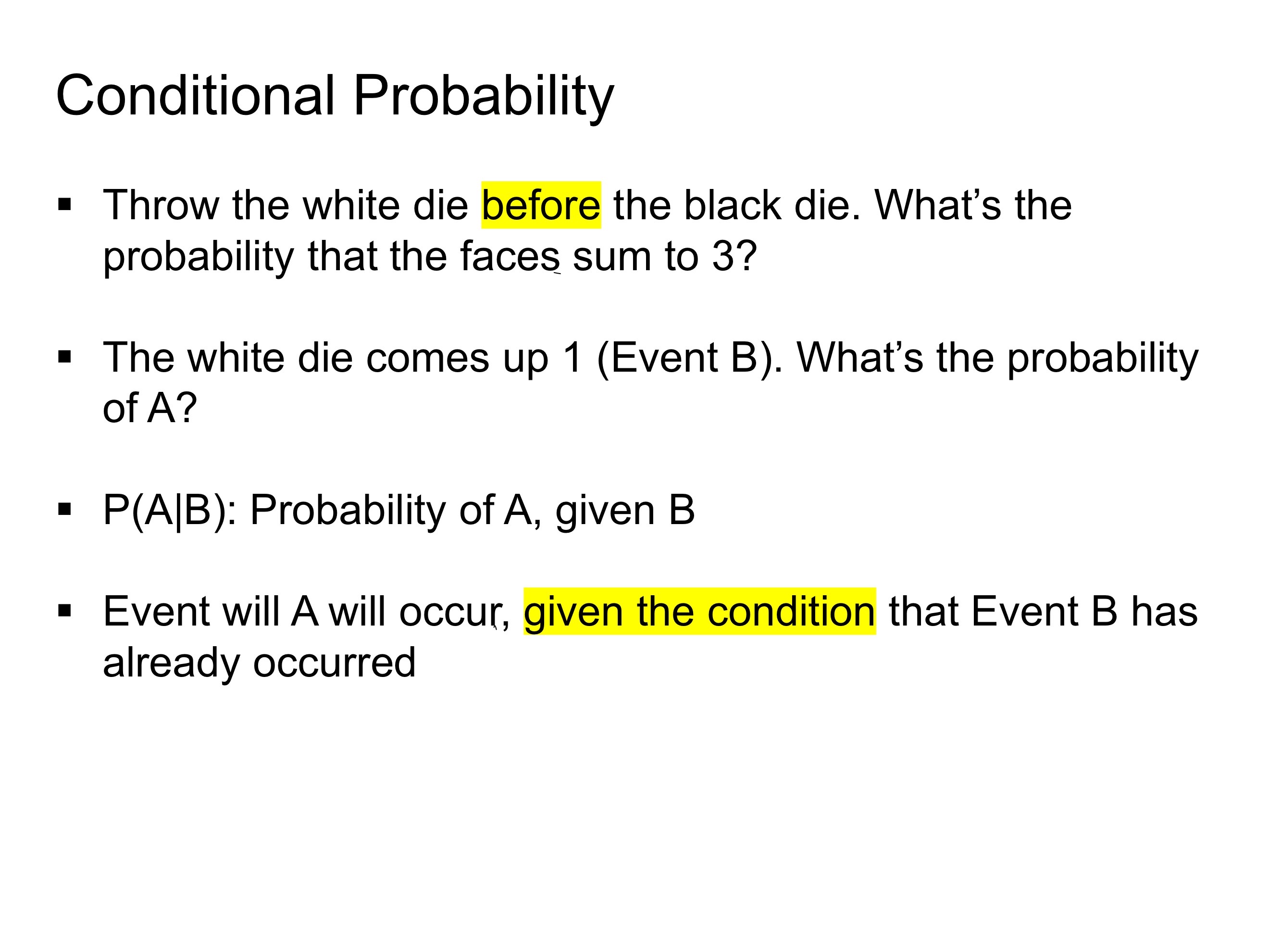  Conditional Probability Throw the white die before the black die. What's
