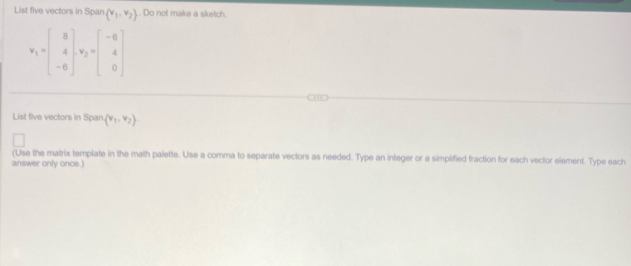 Could use some help thanks List five vectors in Span(V, , V2).
