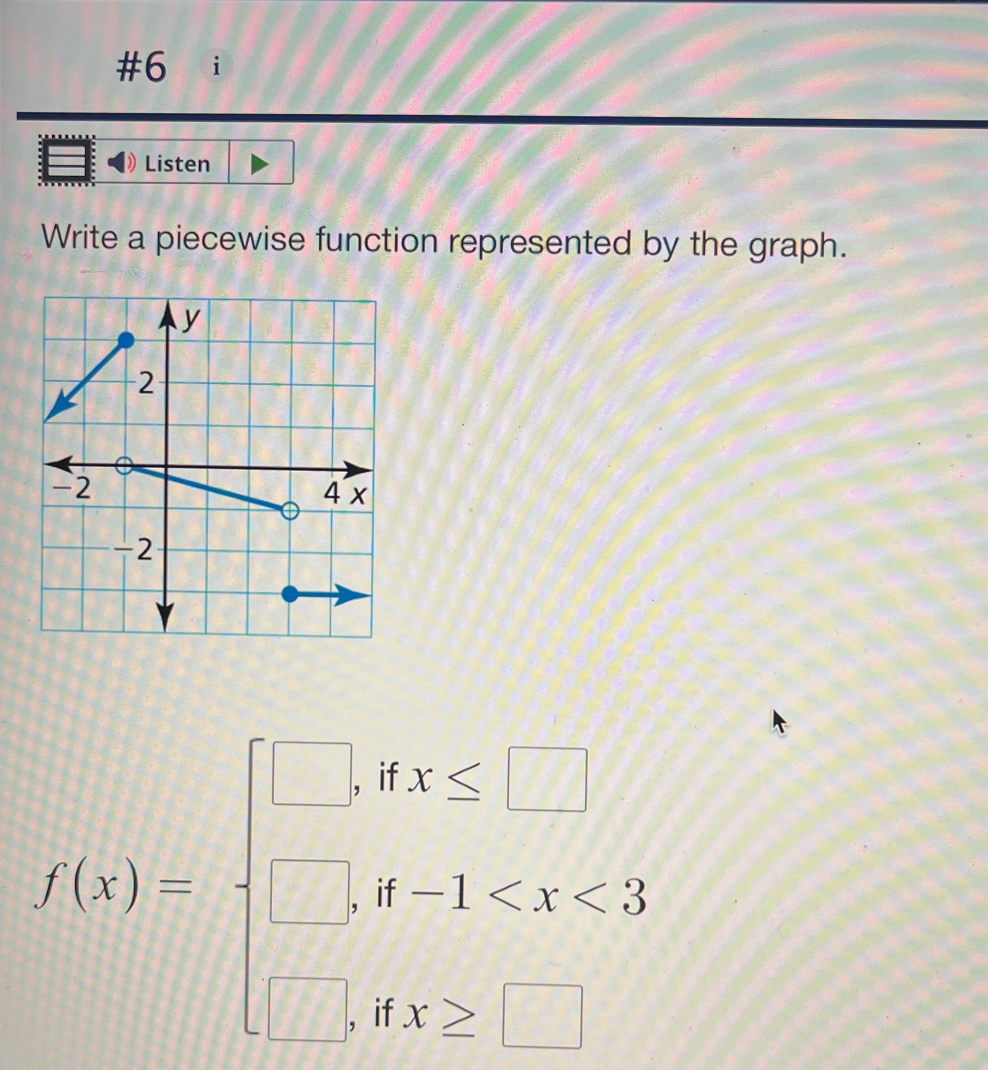 #6 i Listen Write a piecewise function represented by the graph.