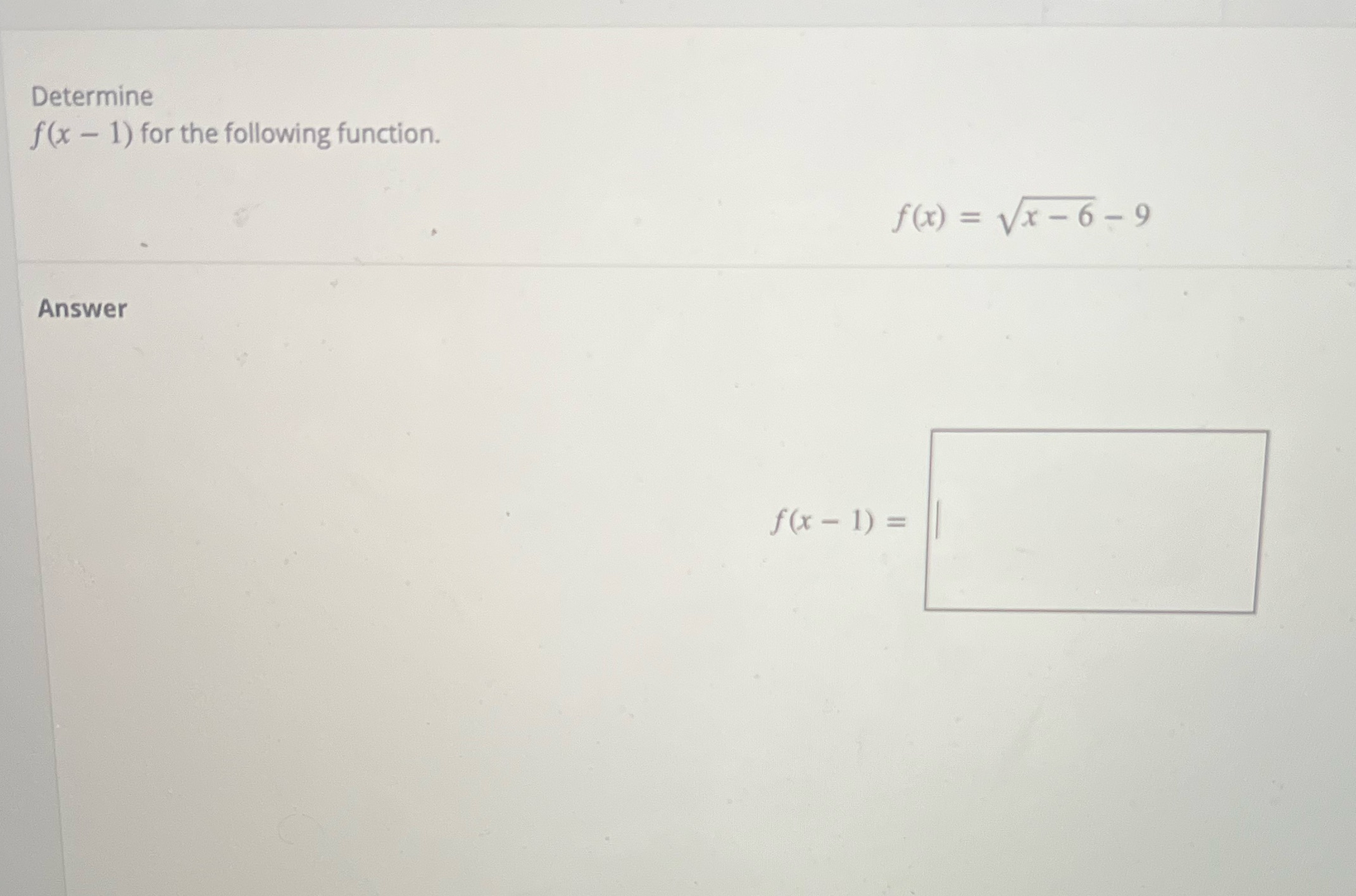Determine f(x - 1) for the following function. f(x) = Vx-