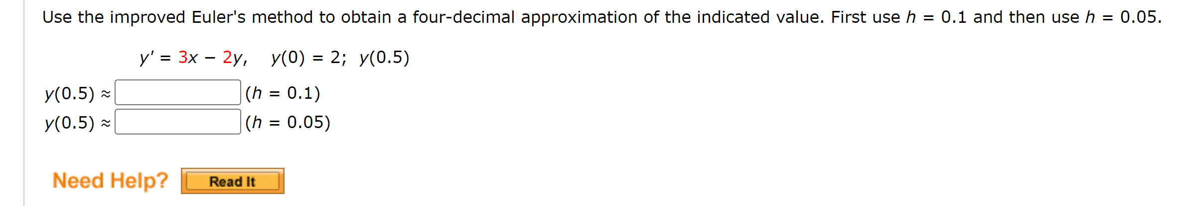  Use the improved Euler's method to obtain a four-decimal approximation of
