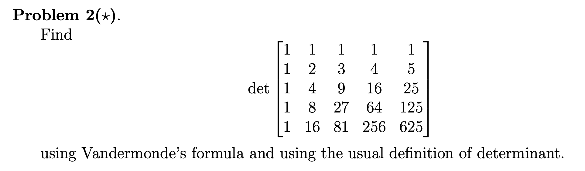  Problem 2(*). Find 1 1 2 3 4 5 det 1