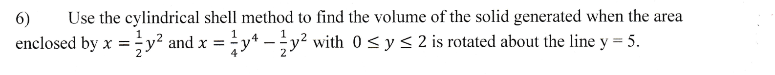 6 Use the cylindrical shell method to find the volume of