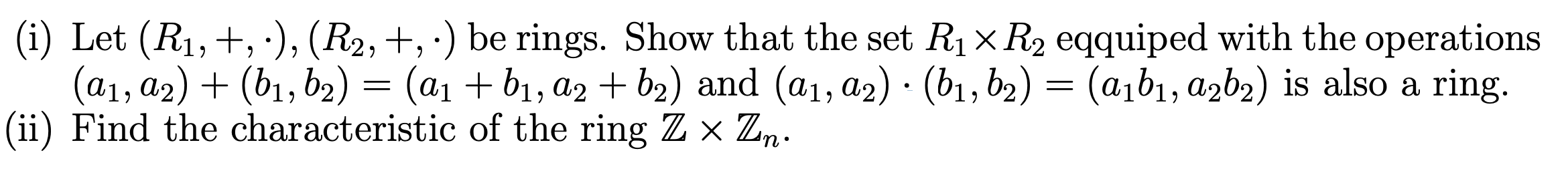  (i) Let (Ri, +, .), (R2, +, .) be rings. Show