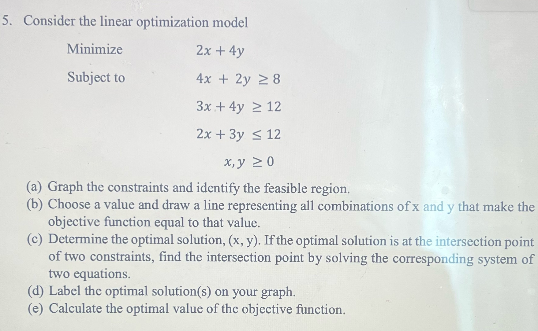 Please draw a graph and optimal solution. 5. Consider the linear optimization
