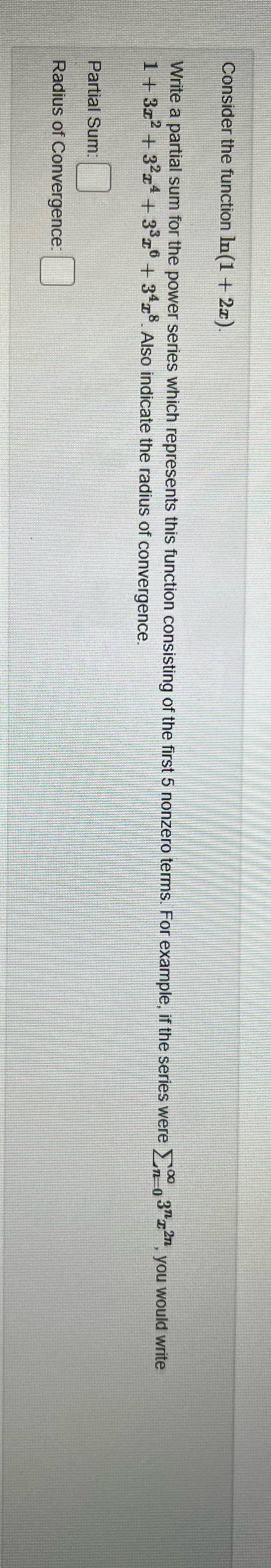 How would I solve this Consider the function In(1 + 2x). Write