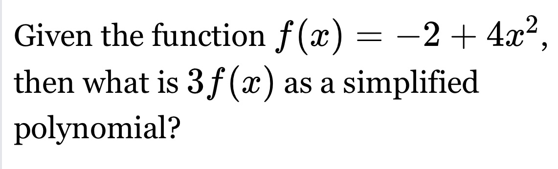  Given the function f (x = -2+ 4x2. then what is