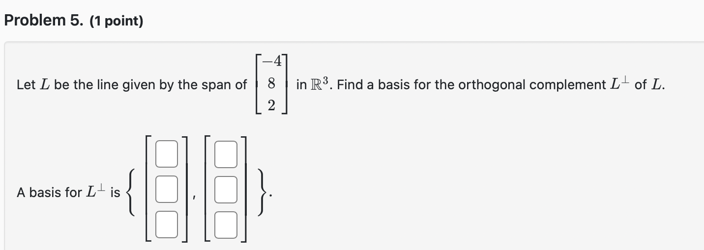 Problem 5. (1 point) Let L be the line given by